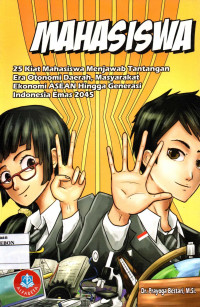 Image of Mahasiswa: 25 Kiat Mahasiswa Menjawab Tantangan Era Otonomi Daerah, Masyarakat Ekonomi ASEAN Hingga Generasi Indonesia Emas 2045