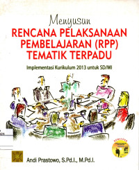 Image of Menyusun Rencana Pelaksanaan Pembelajaran (RPP) Tematik Terpadu: Implementasi Kurikulum 2013 untuk SD/MI